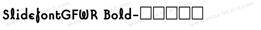 SlidefontGFWR Bold字体转换